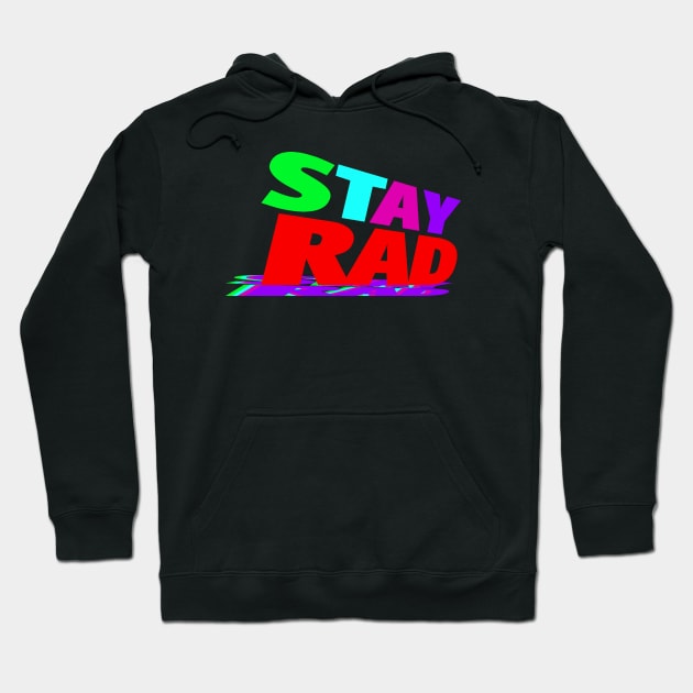 Stay Rad!!! Hoodie by DONIEART